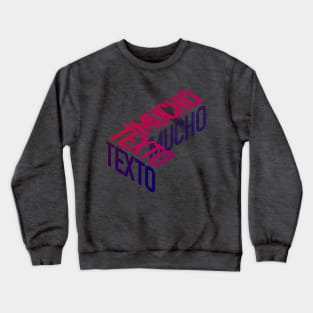 Mucho Texto Crewneck Sweatshirt